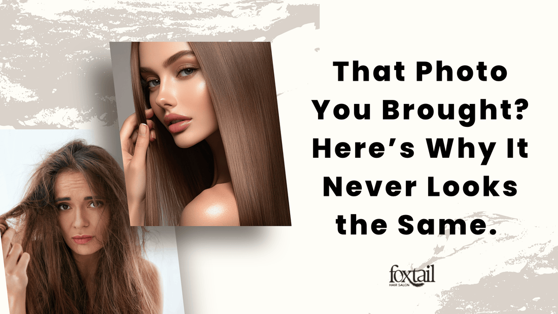 Before and after images of woman with frizzy and smooth straight hair, blog graphic titled ‘That Photo You Brought? Here’s Why It Never Looks the Same’ by Foxtail Hair Salon.
