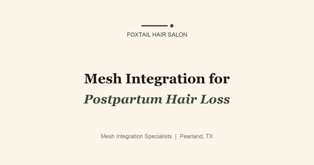 Mesh Integration for Postpartum Hair Loss